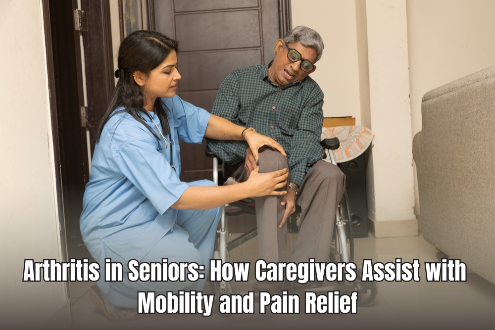 Arthritis in Seniors: How Caregivers Helps with Mobility and Pain Relief