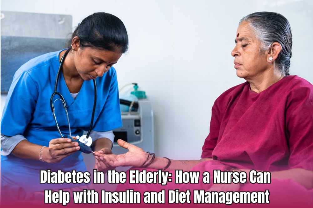 Diabetes in the Elderly: How a Nurse Can Help with Insulin and Diet Management