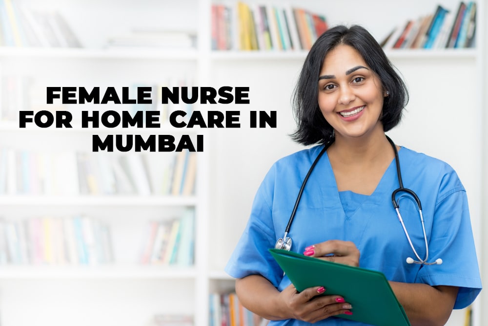 Female Nurse for Home Care in Mumbai