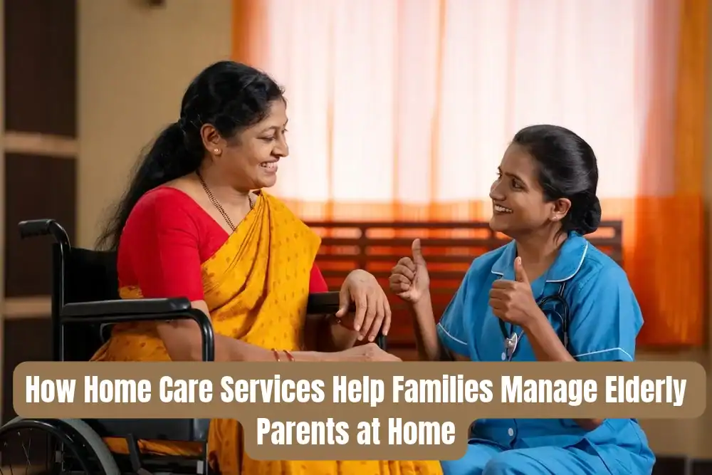 How Home Care Services Help Families Manage Elderly Parents At Home (1)